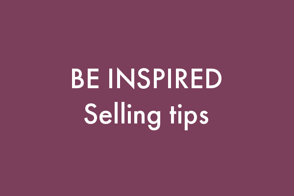 Be Inspired - Selling Tips